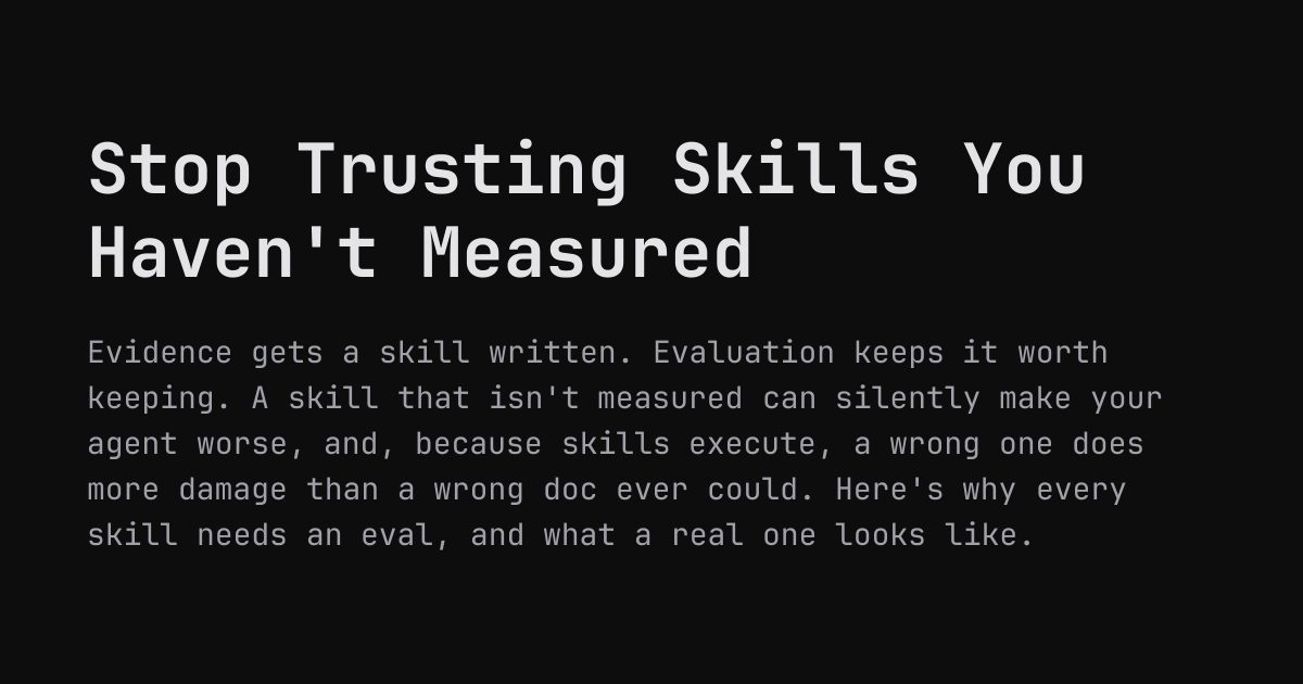 Stop Trusting Skills You Haven't Measured